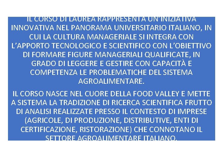 IL CORSO DI LAUREA RAPPRESENTA UN’INIZIATIVA INNOVATIVA NEL PANORAMA UNIVERSITARIO ITALIANO, IN CUI LA