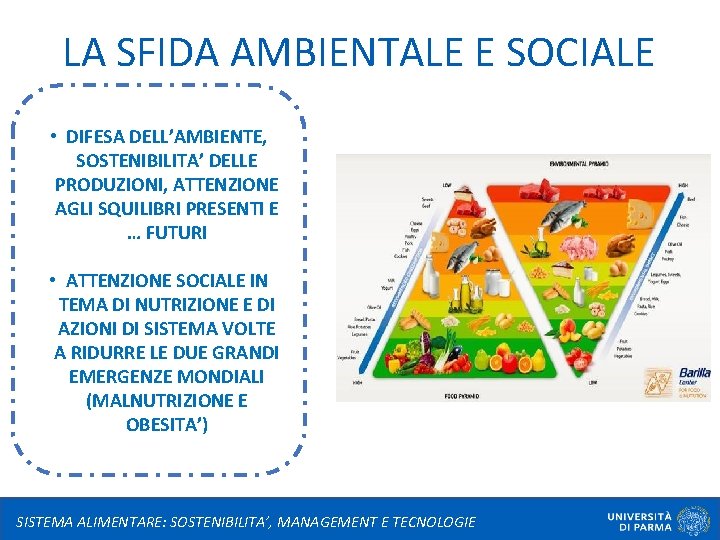 LA SFIDA AMBIENTALE E SOCIALE • DIFESA DELL’AMBIENTE, SOSTENIBILITA’ DELLE PRODUZIONI, ATTENZIONE AGLI SQUILIBRI