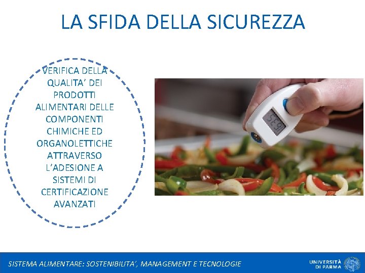 LA SFIDA DELLA SICUREZZA VERIFICA DELLA QUALITA’ DEI PRODOTTI ALIMENTARI DELLE COMPONENTI CHIMICHE ED