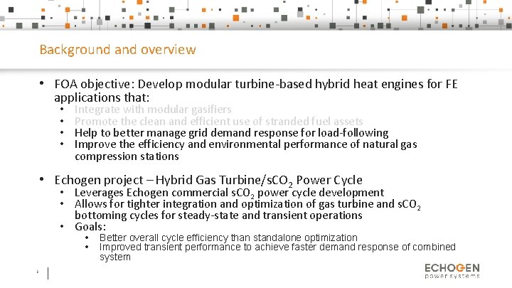 Background and overview • FOA objective: Develop modular turbine-based hybrid heat engines for FE
