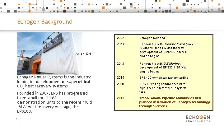 Echogen Background 2007 Echogen founded 2011 Partnership with Dresser-Rand (now Siemens) for oil &