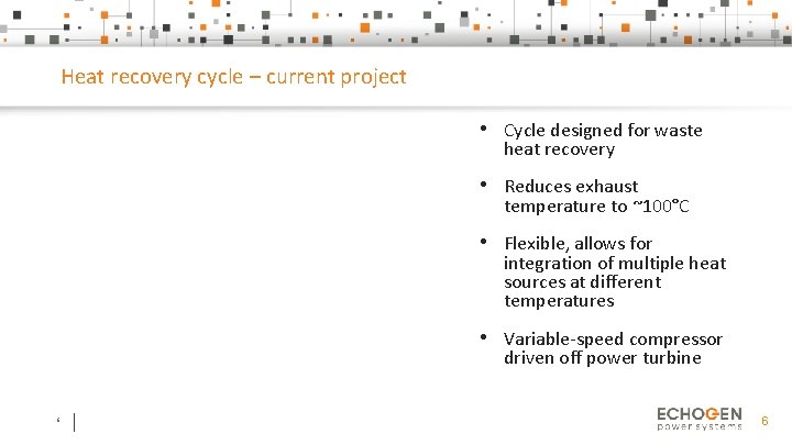 Heat recovery cycle – current project • Cycle designed for waste heat recovery •
