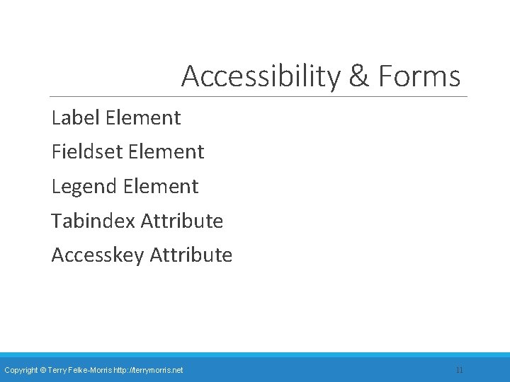 Accessibility & Forms Label Element Fieldset Element Legend Element Tabindex Attribute Accesskey Attribute Copyright Accessibility & Forms Label Element Fieldset Element Legend Element Tabindex Attribute Accesskey Attribute Copyright