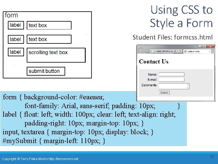 Using CSS to Style a Form Student Files: formcss. html form { background-color: #eaeaea; Using CSS to Style a Form Student Files: formcss. html form { background-color: #eaeaea;