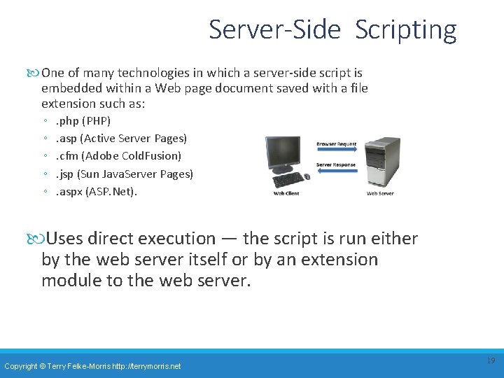 Server-Side Scripting One of many technologies in which a server-side script is embedded within Server-Side Scripting One of many technologies in which a server-side script is embedded within