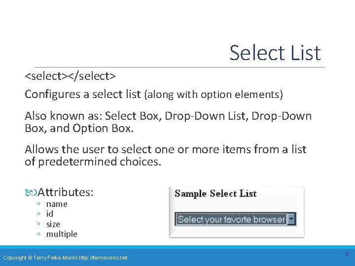 Select List <select></select> Configures a select list (along with option elements) Also known as: Select List <select></select> Configures a select list (along with option elements) Also known as: