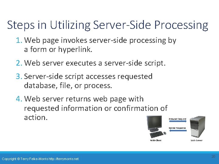 Steps in Utilizing Server-Side Processing 1. Web page invokes server-side processing by a form Steps in Utilizing Server-Side Processing 1. Web page invokes server-side processing by a form