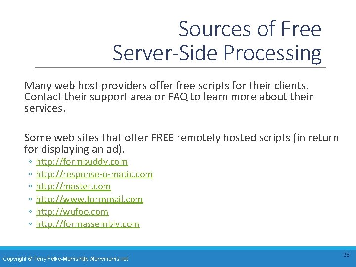Sources of Free Server-Side Processing Many web host providers offer free scripts for their Sources of Free Server-Side Processing Many web host providers offer free scripts for their