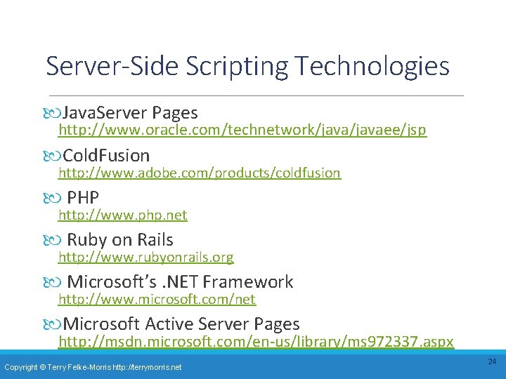 Server-Side Scripting Technologies Java. Server Pages http: //www. oracle. com/technetwork/javaee/jsp Cold. Fusion http: //www. Server-Side Scripting Technologies Java. Server Pages http: //www. oracle. com/technetwork/javaee/jsp Cold. Fusion http: //www.