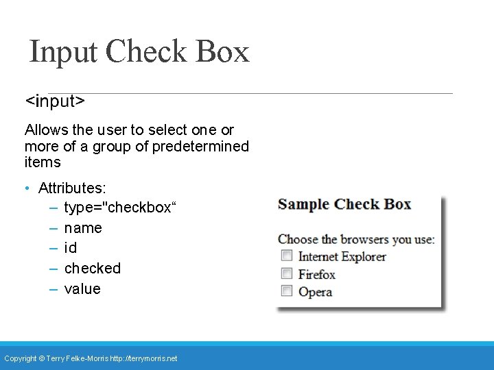 Input Check Box Allows the user to select one or more of a group Input Check Box Allows the user to select one or more of a group