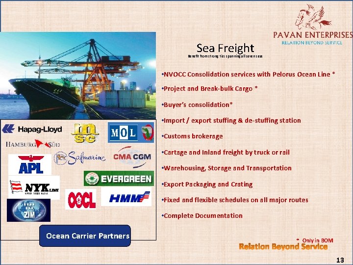 Sea Freight Benefit from strong ties spanning all seven seas • NVOCC Consolidation services