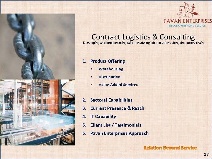 Contract Logistics & Consulting Developing and implementing tailor- made logistics solutions along the supply