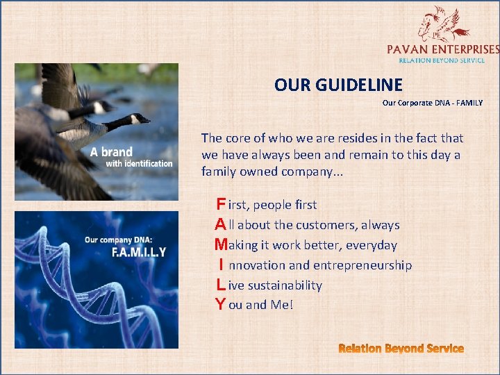OUR GUIDELINE Our Corporate DNA - FAMILY The core of who we are resides