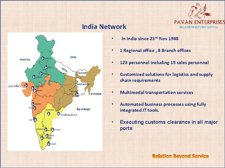 India Network • In India since 23 rd Nov 1988 • 1 Regional office