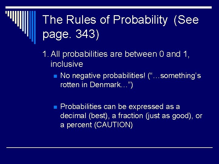 The Rules of Probability (See page. 343) 1. All probabilities are between 0 and
