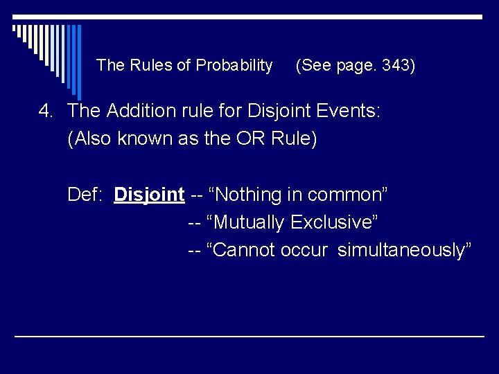 The Rules of Probability (See page. 343) 4. The Addition rule for Disjoint Events: