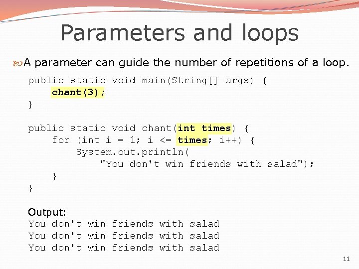 Parameters and loops A parameter can guide the number of repetitions of a loop.