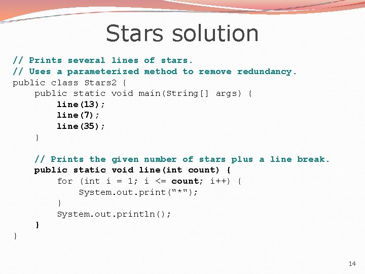 Stars solution // Prints several lines of stars. // Uses a parameterized method to