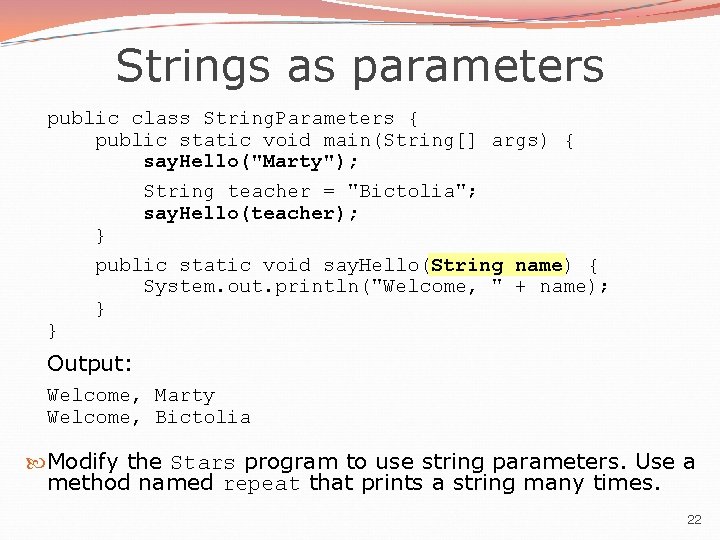 Strings as parameters public class String. Parameters { public static void main(String[] args) {