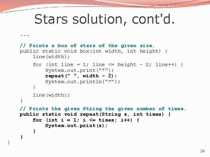 Stars solution, cont'd. . } // Prints a box of stars of the given