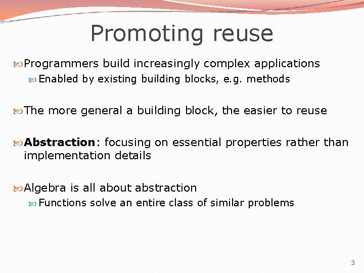 Promoting reuse Programmers build increasingly complex applications Enabled by existing building blocks, e. g.