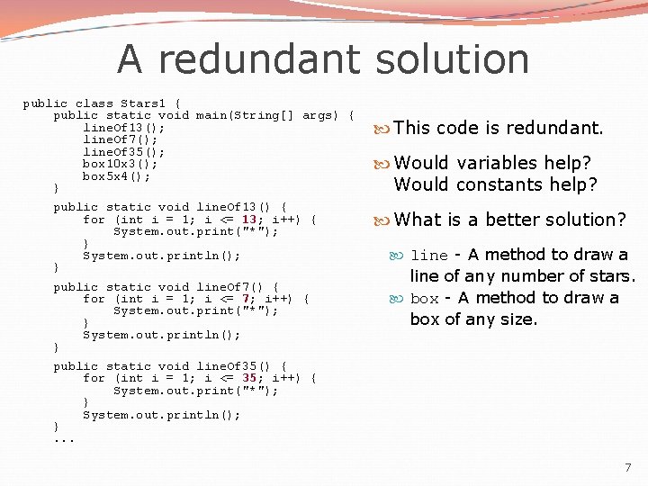 A redundant solution public class Stars 1 { public static void main(String[] args) {