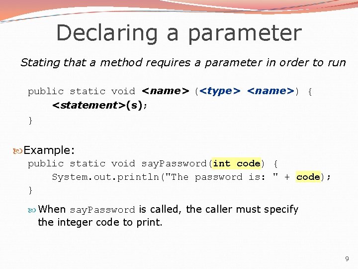 Declaring a parameter Stating that a method requires a parameter in order to run