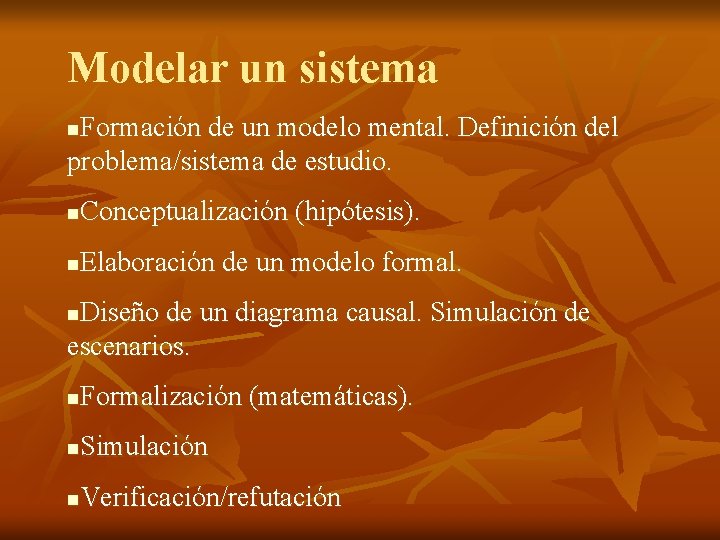 Modelar un sistema Formación de un modelo mental. Definición del problema/sistema de estudio. n