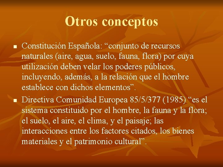 Otros conceptos n n Constitución Española: “conjunto de recursos naturales (aire, agua, suelo, fauna,