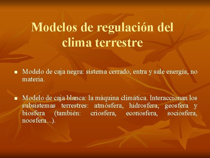 Modelos de regulación del clima terrestre n n Modelo de caja negra: sistema cerrado,