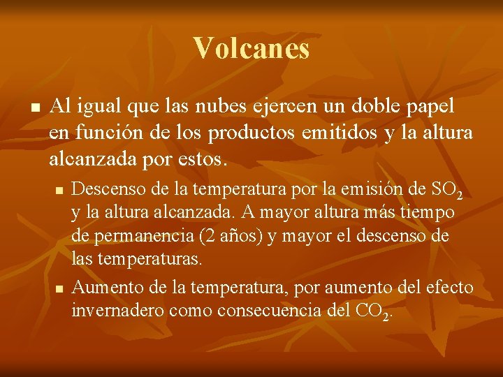Volcanes n Al igual que las nubes ejercen un doble papel en función de