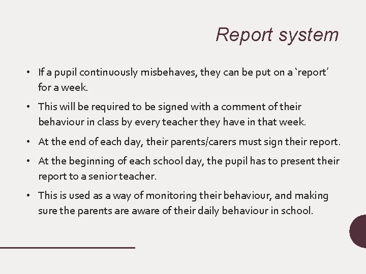 Report system • If a pupil continuously misbehaves, they can be put on a