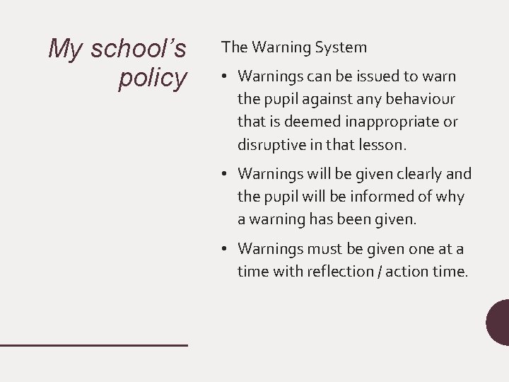 My school’s policy The Warning System • Warnings can be issued to warn the
