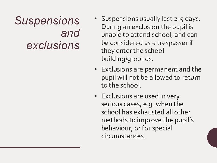 Suspensions and exclusions • Suspensions usually last 2 -5 days. During an exclusion the