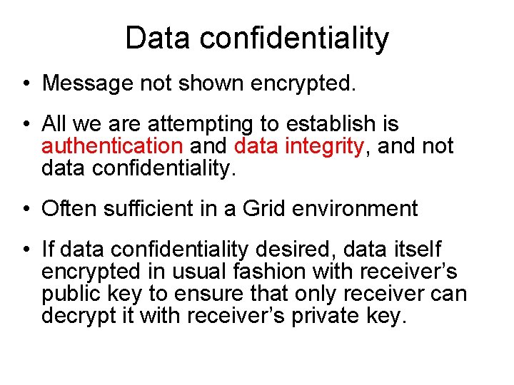 Data confidentiality • Message not shown encrypted. • All we are attempting to establish
