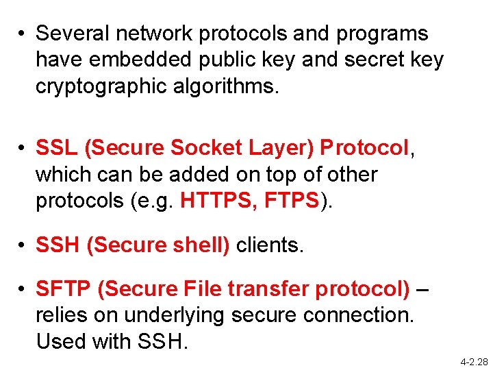  • Several network protocols and programs have embedded public key and secret key