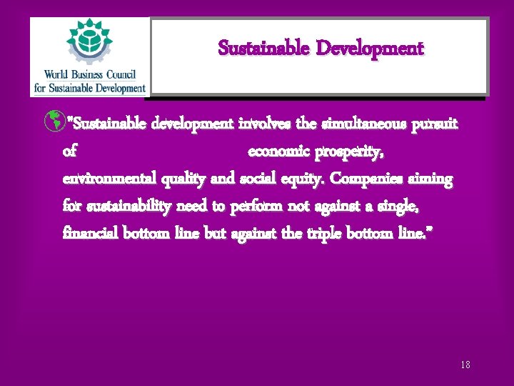 Sustainable Development þ"Sustainable development involves the simultaneous pursuit of economic prosperity, environmental quality and