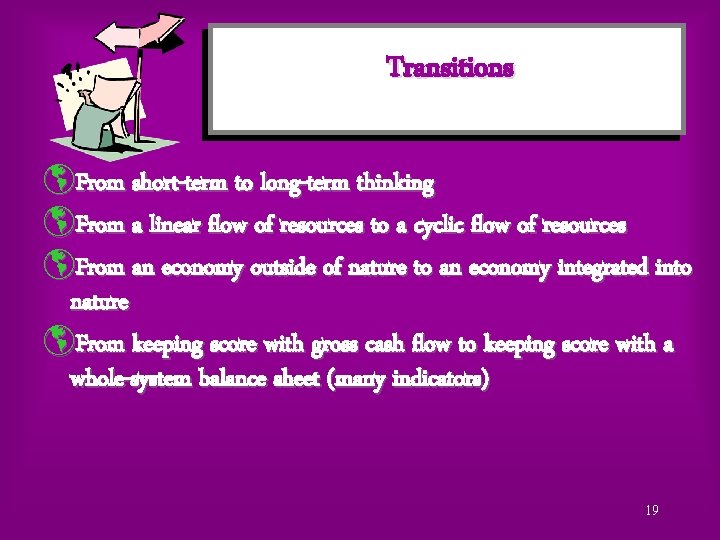 Transitions þFrom short-term to long-term thinking þFrom a linear flow of resources to a