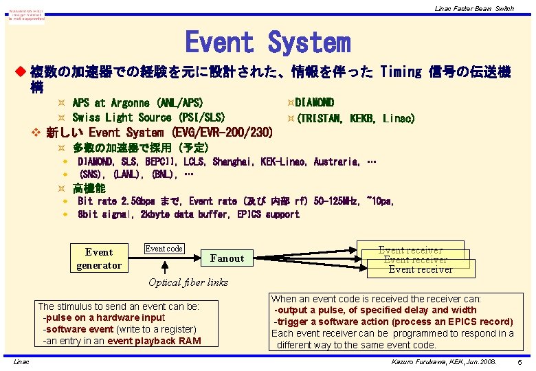 Linac Faster Beam Switch Event System u 複数の加速器での経験を元に設計された、情報を伴った Timing 信号の伝送機 構 ³DIAMOND ³(TRISTAN, KEKB,