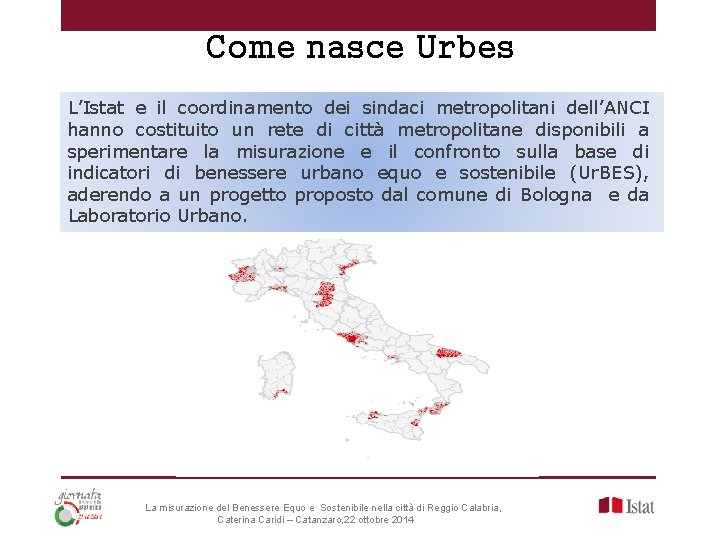 Come nasce Urbes L’Istat e il coordinamento dei sindaci metropolitani dell’ANCI hanno costituito un