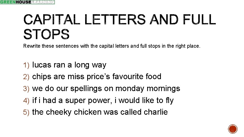 Rewrite these sentences with the capital letters and full stops in the right place.