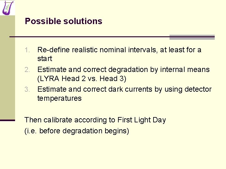 Possible solutions 1. Re-define realistic nominal intervals, at least for a start 2. Estimate
