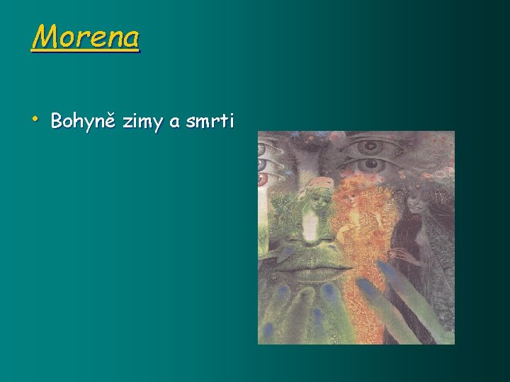 Morena • Bohyně zimy a smrti 
