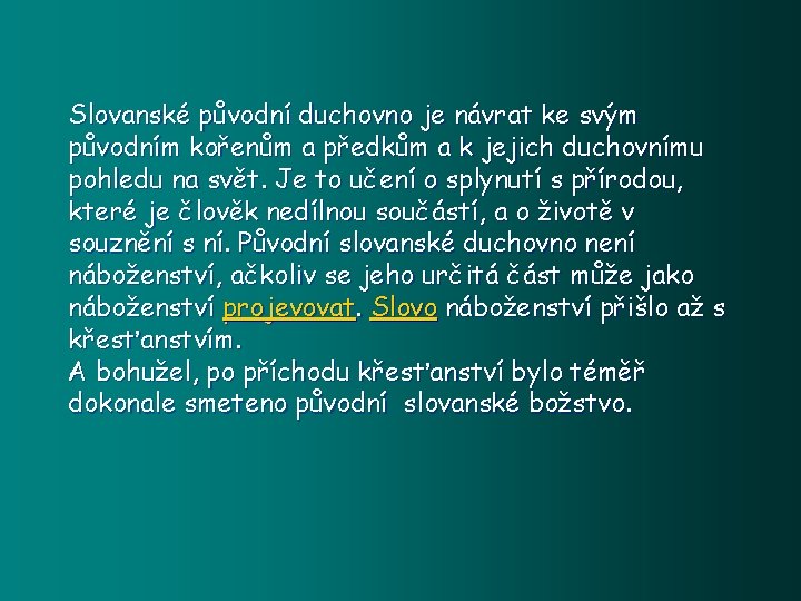 Slovanské původní duchovno je návrat ke svým původním kořenům a předkům a k jejich