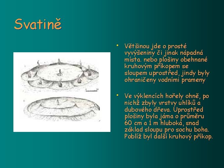 Svatině • Většinou jde o prosté vyvýšeniny či jinak nápadná místa. nebo plošiny obehnané