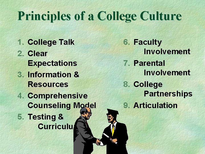 Principles of a College Culture 1. College Talk 2. Clear Expectations 3. Information &