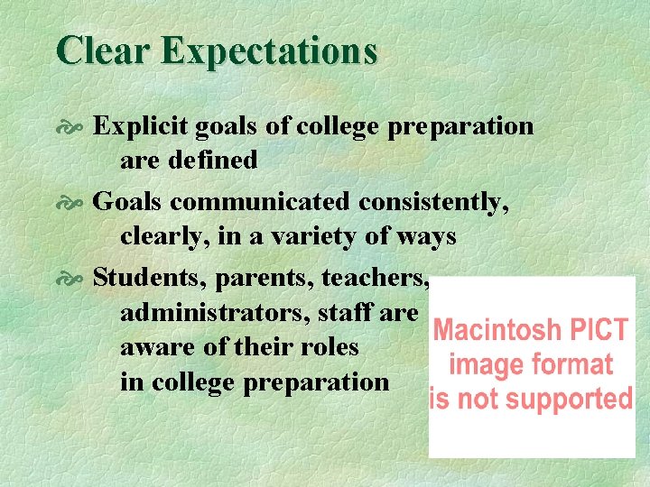 Clear Expectations Explicit goals of college preparation are defined Goals communicated consistently, clearly, in