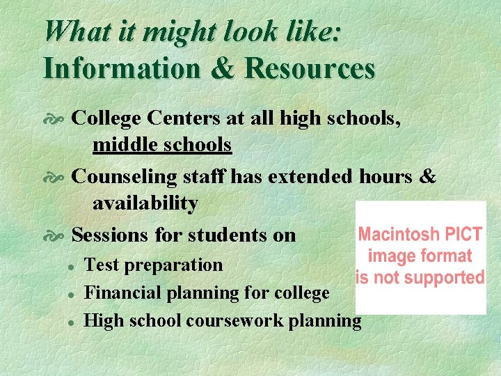 What it might look like: Information & Resources College Centers at all high schools,