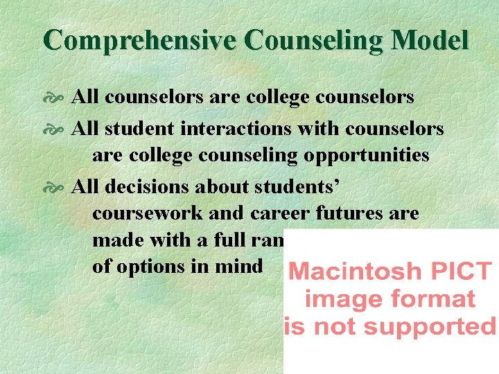 Comprehensive Counseling Model All counselors are college counselors All student interactions with counselors are