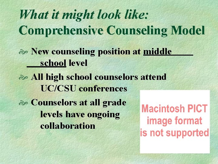What it might look like: Comprehensive Counseling Model New counseling position at middle school
